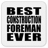 Best Construction Foreman Ever - Drink Coaster