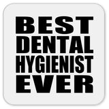 Best Dental Hygienist Ever - Drink Coaster