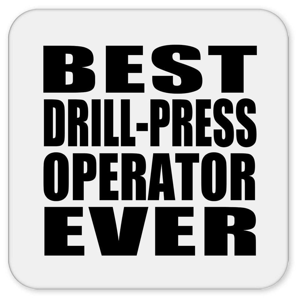 Best Drill-Press Operator Ever - Drink Coaster