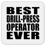 Best Drill-Press Operator Ever - Drink Coaster