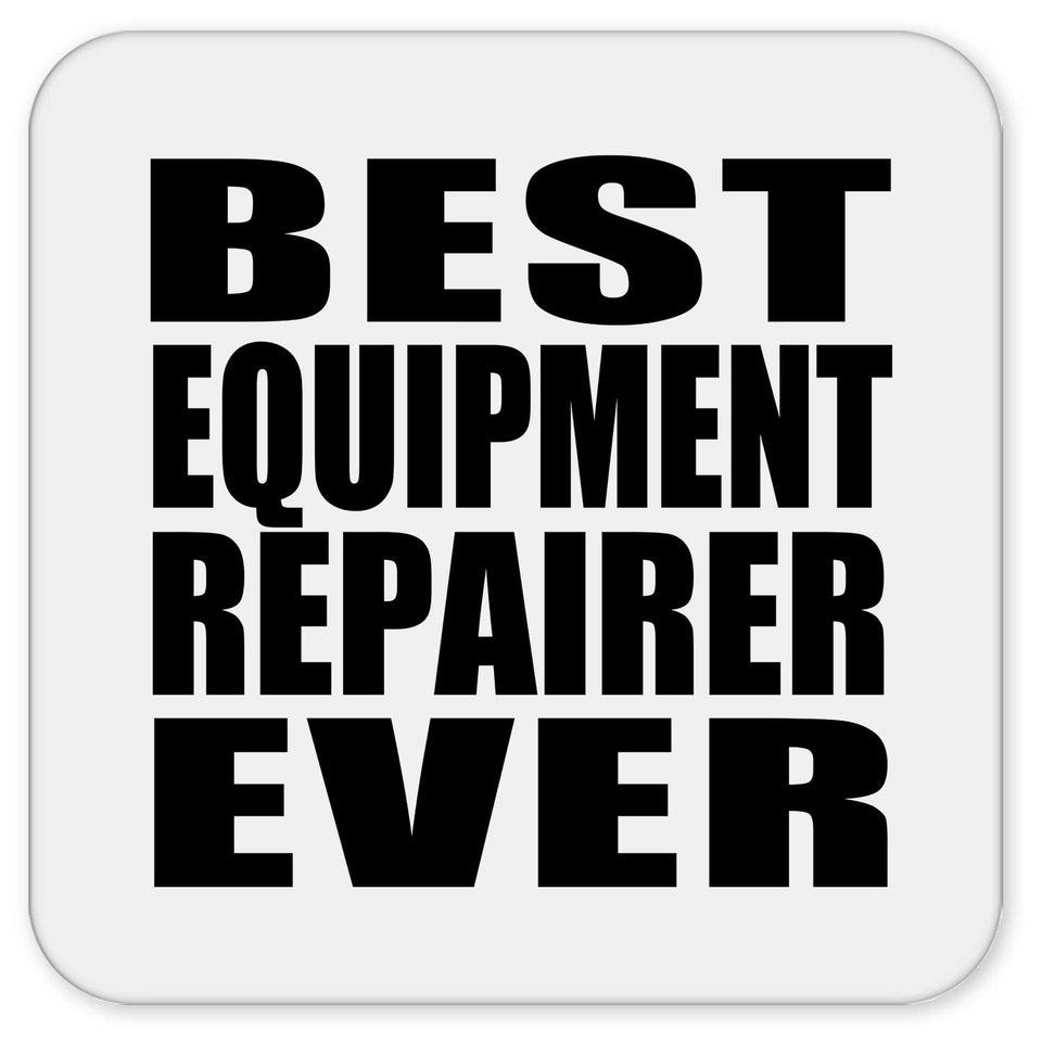 Best Equipment Repairer Ever - Drink Coaster