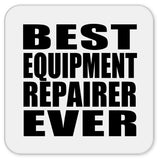 Best Equipment Repairer Ever - Drink Coaster