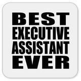 Best Executive Assistant Ever - Drink Coaster