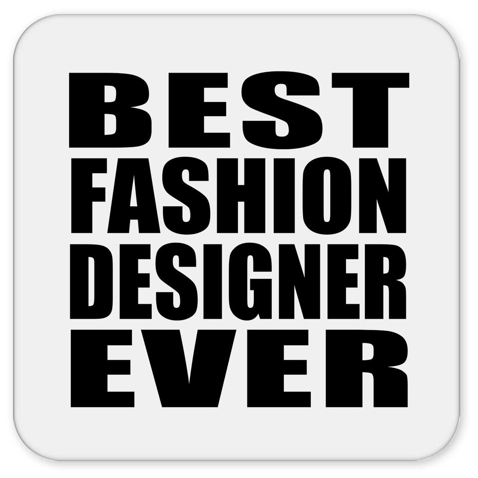 Best Fashion Designer Ever - Drink Coaster