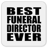 Best Funeral Director Ever - Drink Coaster