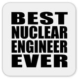 Best Nuclear Engineer Ever - Drink Coaster