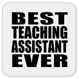 Best Teaching Assistant Ever - Drink Coaster