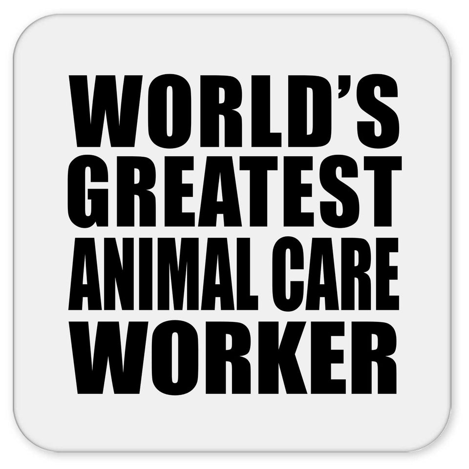 World's Greatest Animal Care Worker - Drink Coaster