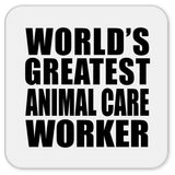 World's Greatest Animal Care Worker - Drink Coaster
