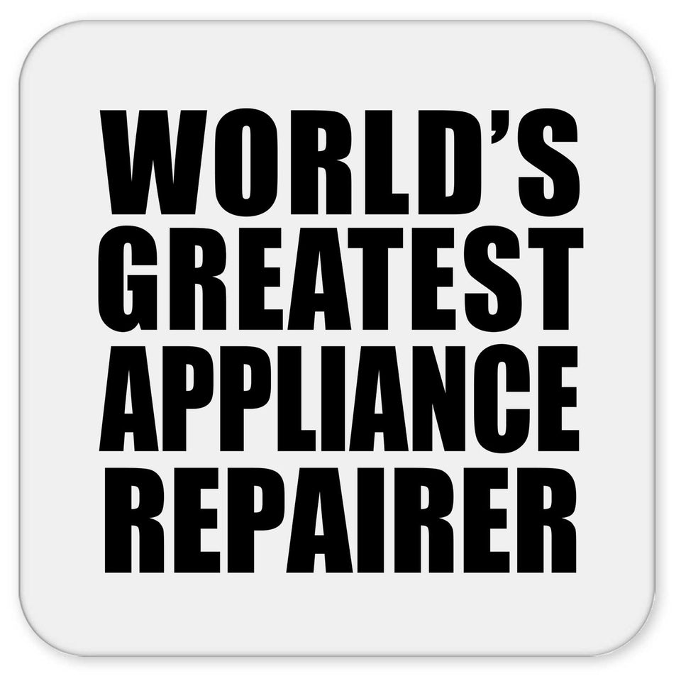 World's Greatest Appliance Repairer - Drink Coaster
