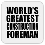 World's Greatest Construction Foreman - Drink Coaster