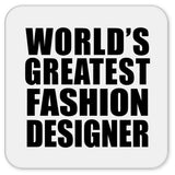 World's Greatest Fashion Designer - Drink Coaster