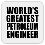 World's Greatest Petroleum Engineer - Drink Coaster