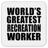 World's Greatest Recreation Worker - Drink Coaster