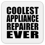 Coolest Appliance Repairer Ever - Drink Coaster