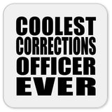 Coolest Corrections Officer Ever - Drink Coaster