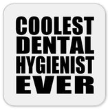 Coolest Dental Hygienist Ever - Drink Coaster