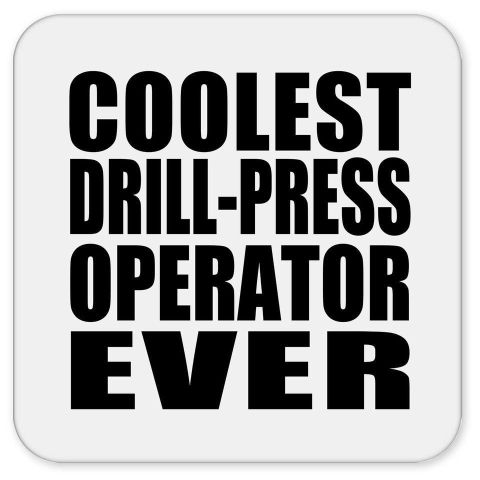 Coolest Drill-Press Operator Ever - Drink Coaster
