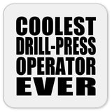Coolest Drill-Press Operator Ever - Drink Coaster