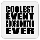 Coolest Event Coordinator Ever - Drink Coaster
