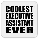Coolest Executive Assistant Ever - Drink Coaster