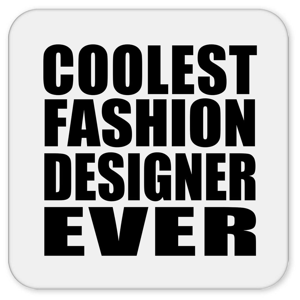 Coolest Fashion Designer Ever - Drink Coaster