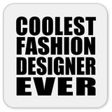Coolest Fashion Designer Ever - Drink Coaster