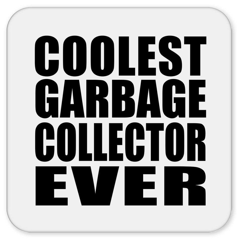 Coolest Garbage Collector Ever - Drink Coaster