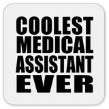Coolest Medical Assistant Ever - Drink Coaster