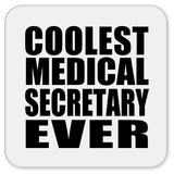 Coolest Medical Secretary Ever - Drink Coaster