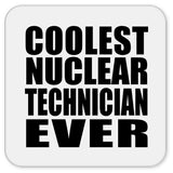 Coolest Nuclear Technician Ever - Drink Coaster