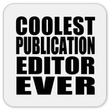 Coolest Publication Editor Ever - Drink Coaster
