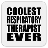 Coolest Respiratory Therapist Ever - Drink Coaster