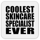 Coolest Skincare Specialist Ever - Drink Coaster