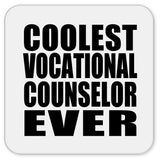Coolest Vocational Counselor Ever - Drink Coaster