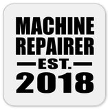 Machine Repairer Established EST. 2018 - Drink Coaster