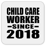 Child Care Worker Since 2018 - Drink Coaster