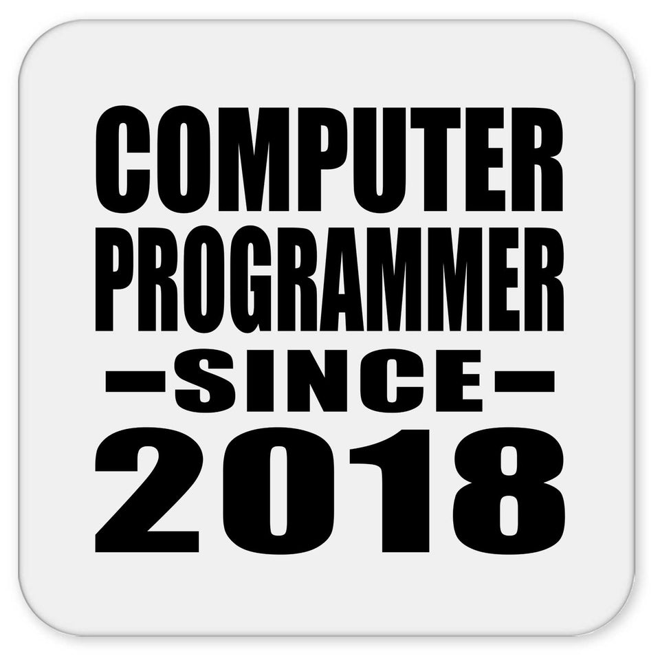 Computer Programmer Since 2018 - Drink Coaster