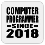 Computer Programmer Since 2018 - Drink Coaster