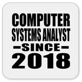 Computer Systems Analyst Since 2018 - Drink Coaster