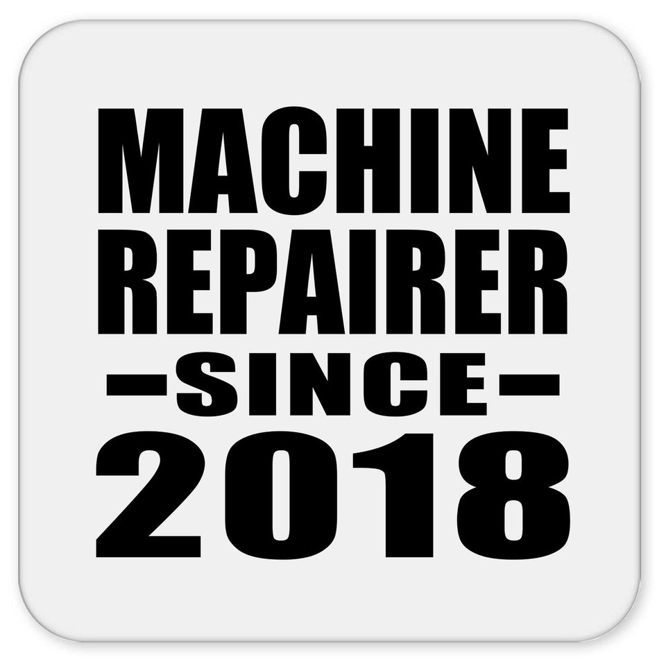 Machine Repairer Since 2018 - Drink Coaster