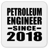 Petroleum Engineer Since 2018 - Drink Coaster