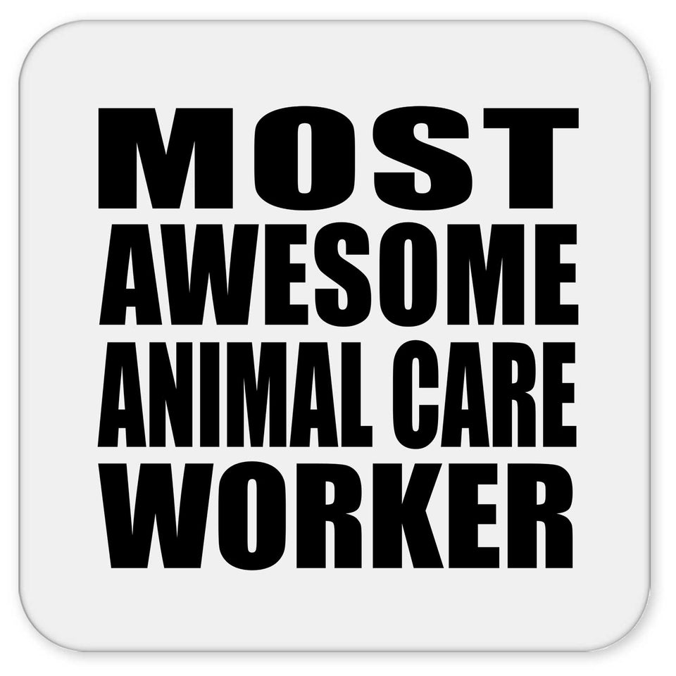 Most Awesome Animal Care Worker - Drink Coaster
