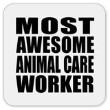 Most Awesome Animal Care Worker - Drink Coaster