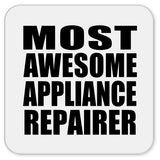 Most Awesome Appliance Repairer - Drink Coaster