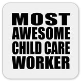 Most Awesome Child Care Worker - Drink Coaster