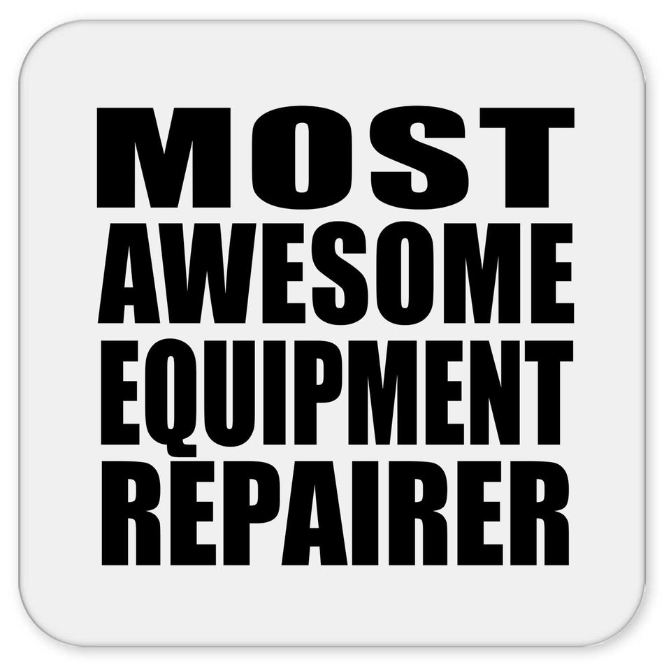 Most Awesome Equipment Repairer - Drink Coaster