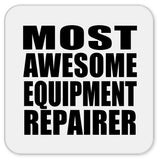 Most Awesome Equipment Repairer - Drink Coaster