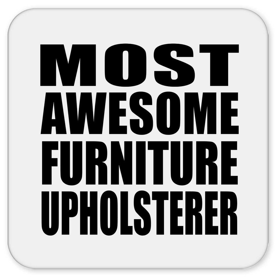 Most Awesome Furniture Upholsterer - Drink Coaster