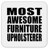 Most Awesome Furniture Upholsterer - Drink Coaster